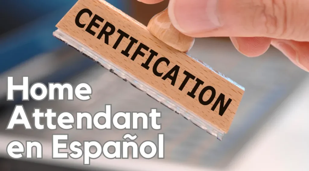 Certificaciones de Home Attendant en Español